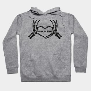 Break my heart if you dare Halloween skeleton heart Hoodie